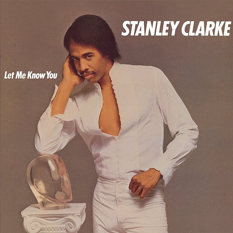 Stanley Clarke/Let Me Know You